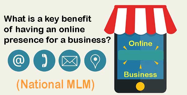 What is a key benefit of having an online presence for a business?